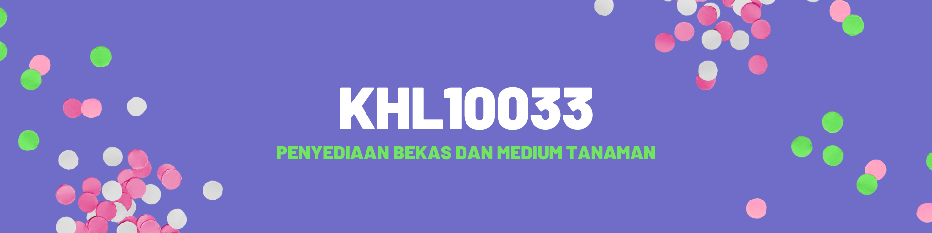 KHL10033 PENYEDIAAN BEKAS DAN MEDIUM TANAMAN