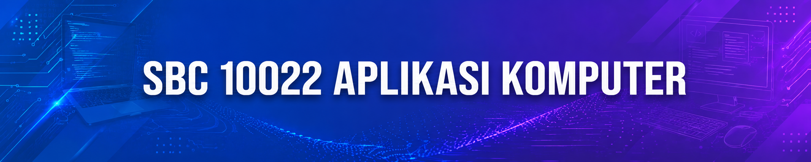 SBC 10022_APLIKASI KOMPUTER